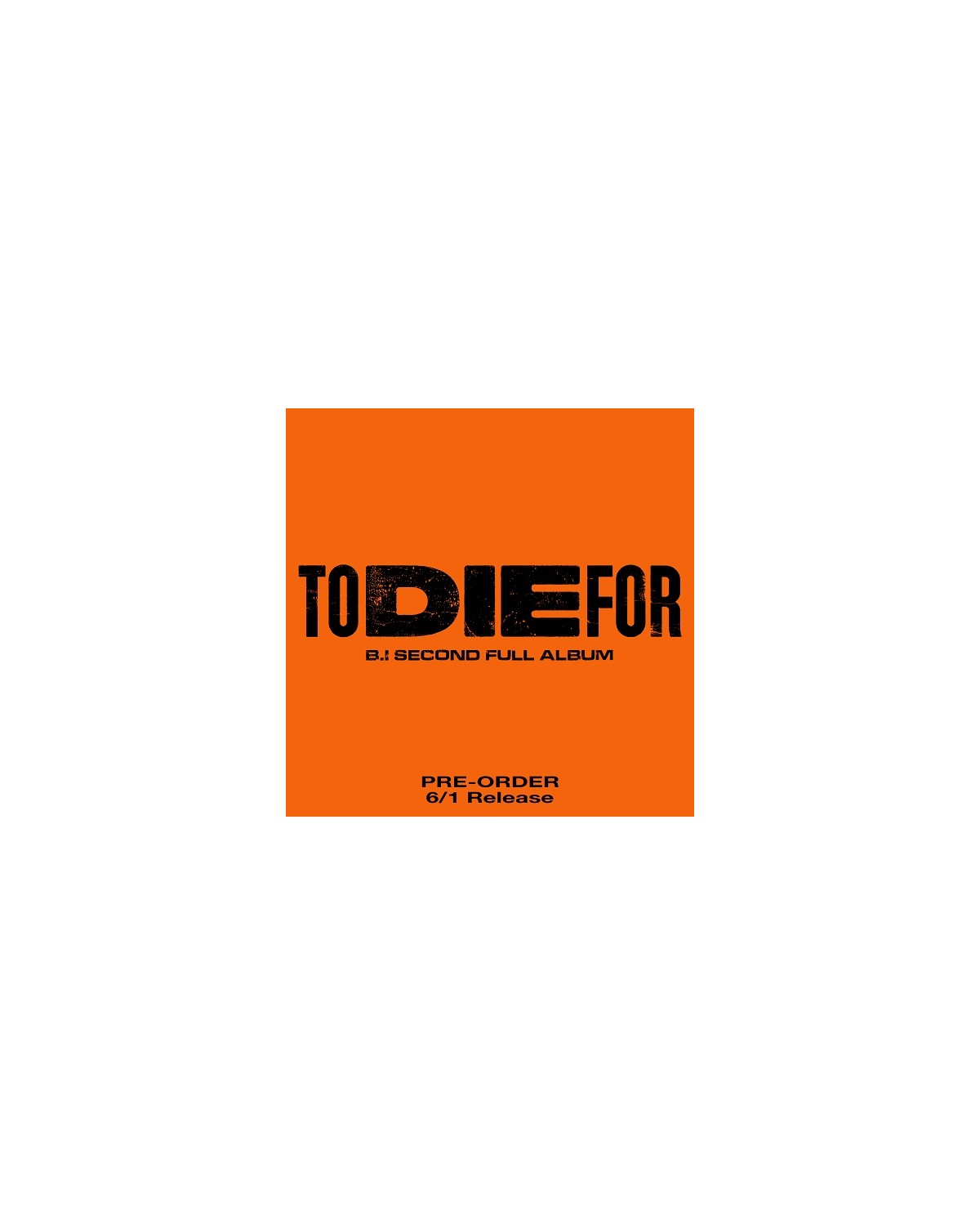 [Pre-Order] B.I - 2ND FULL ALBUM [TO DIE FOR]