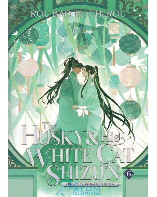 The Husky & His White Cat Shizun: Erha He Ta De Bai Mao Shizun (Novel) Vol. 6